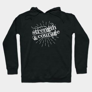 STRENGTH and COURAGE Hoodie